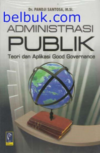 Administrasi Publik Teori Dan Aplikasi Good Governance