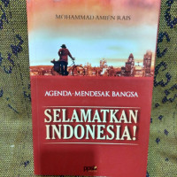 Agenda Mendesak Bangsa : Selamatkan Indonesia !