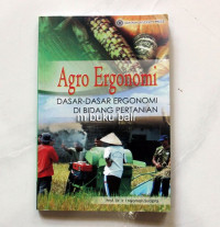 Agro Ergonomi : Dasar-Dasar Ergonomi di Bidang Pertanian