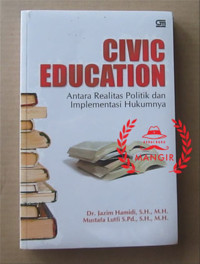 Civic Education : Antara realitas Politik Dan Implementasi Hukumnya