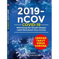 Covid-19 : Melindungi Diri Sendiri dengan Lebih Memahami Virus Corona