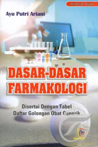 Dasar-dasar Farmakologi : Disertai Dengan Tabel Daftar Golongan Obat Generik