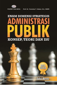 Enam Dimensi Strategis Administrasi Publik Konsep, Teori dan ISU