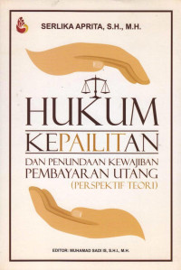 Hukum Kepailitan Dan Penundaan Kewajiban Pembyaran Utang (Perspektif Teori)