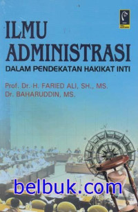 Ilmu Administrasi Dalam Pendekatan Hakikat Inti