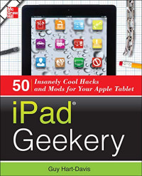 Ipad Geekery So Insanely Cool Hacks And Mods For Your Apple Tablet