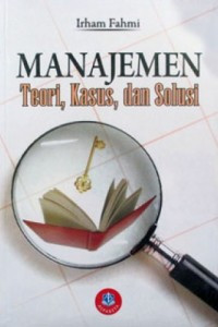 Manajemen : Teori, Kasus Dan Solusi