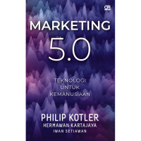 Marketing 5.0 : Teknologi Untuk Kemanusiaan