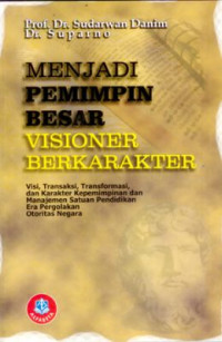 Menjadi Pemimpin Besar Visioner Berkarakter