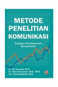 Metode Penelitian Komunikasi : Dengan Pendekatan Kuantitatif