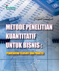 Metode Penelitian Kuantitatif Untuk Bisnis : Pendekatan Filosofi dan Praktis
