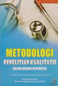 Metodologi Penelitian Kualitatif : Dalam Bidang Kesehatan