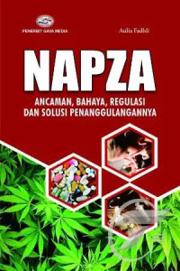 Napza : Ancaman, Bahaya, Regulasi, dan Solusi Penanggulangannya