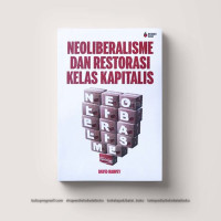 Neoliberalisme dan Restorasi Kelas Kapitalis