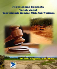 Penyelesaian Sengketa Tanah Wakaf Yang Diminta Kembali Oleh Ahli Warisnya