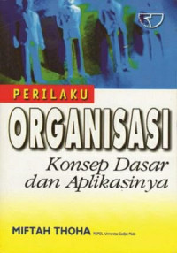 Perilaku Organisasi : Konsep Dasar dan Aplikasinya