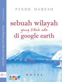 Sebuah Wilayah Yang Tidak Ada Di Google Earth