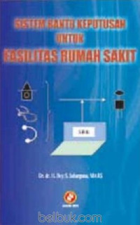 Sistem Bantu Keputusan Untuk Fasilitas Rumah Sakit