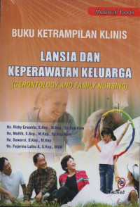 Image of Buku Keterampilan Klinis Lansia Dan Keperawatan Keluarga (Gerontology And Family Nursing)