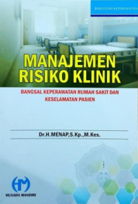 Image of Manajemen Risiko klinik : Bangsal Keperawatan Rumah Sakit dan Keselamatan Pasien
